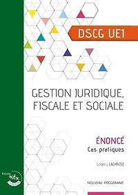 Gestion juridique, fiscale et sociale, DSCG UE1: énoncé, cas pratiques