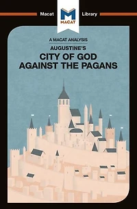 An Analysis of St. Augustine's the City God Against Pagans