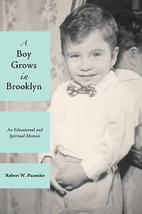 A Boy Grows Brooklyn: An Educational and Spiritual Memoir