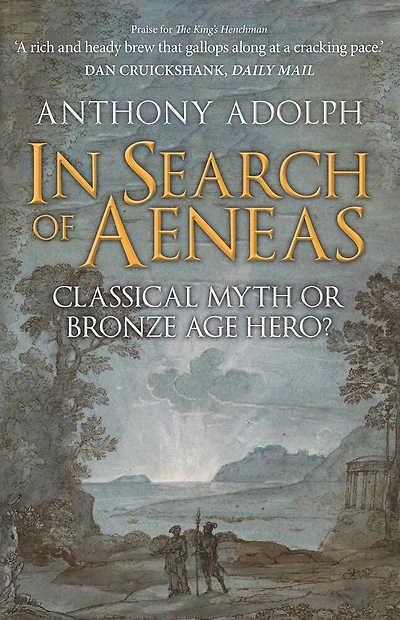 Search of Aeneas: Classical Myth or Bronze Age Hero?
