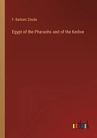 Egypt of the Pharaohs and of the Kedive