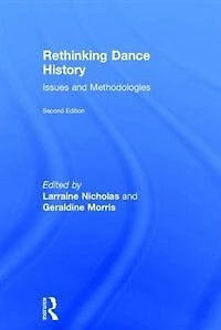 Rethinking Dance History: Issues And Methodologies