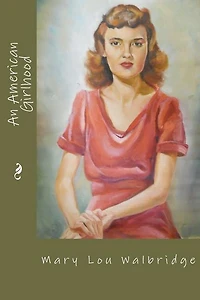 An American Girlhood: 1924-1947