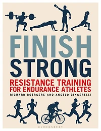 Finish Strong: Resistance Training For Endurance Athletes