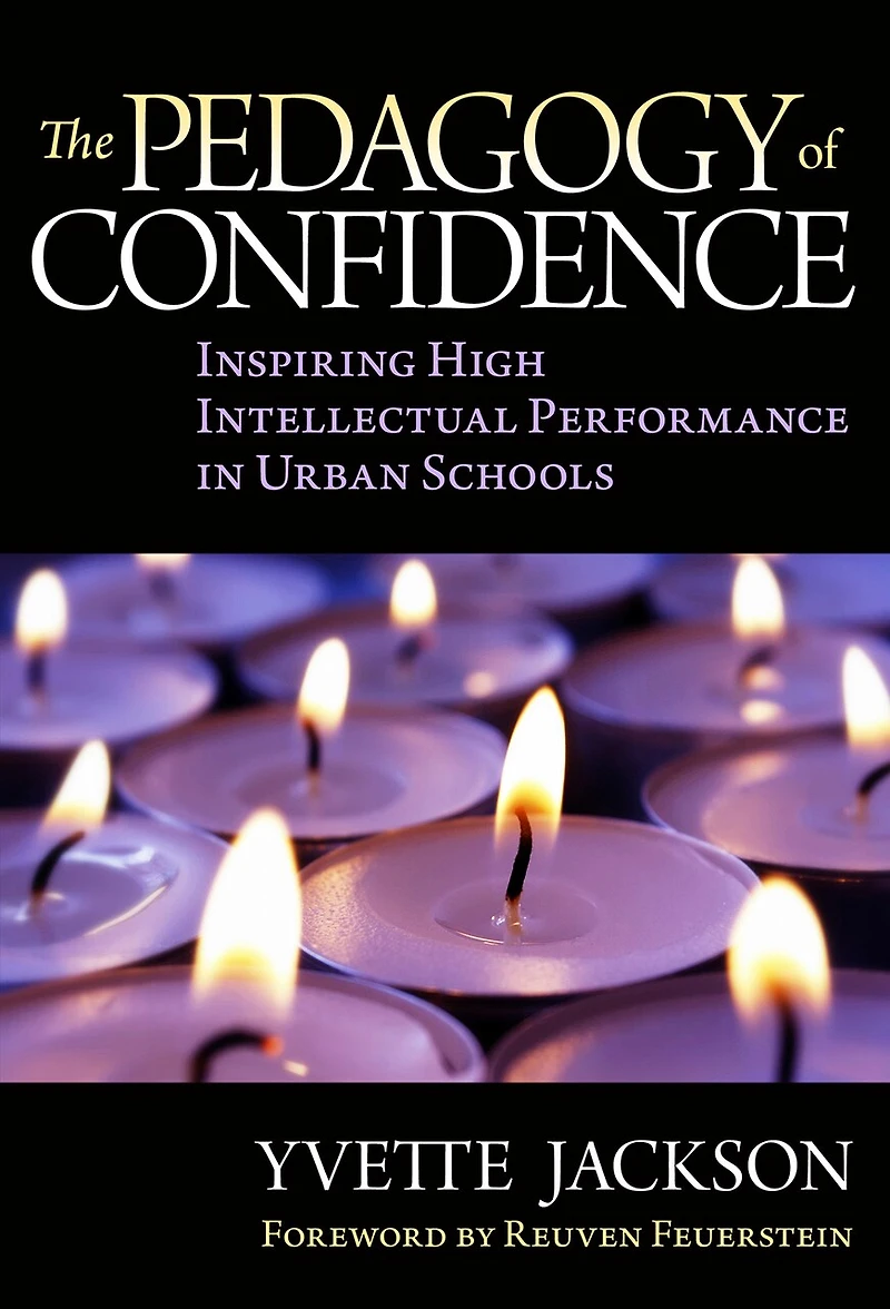 The Pedagogy of Confidence: Inspiring High Intellectual Performance Urban Schools