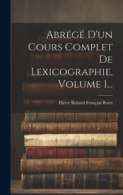 Abrégé D'un Cours Complet De Lexicographie