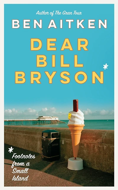 Dear Bill Bryson: Footnotes From A Small Island