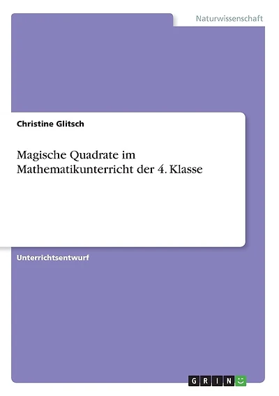 Magische Quadrate im Mathematikunterricht der 4. Klasse