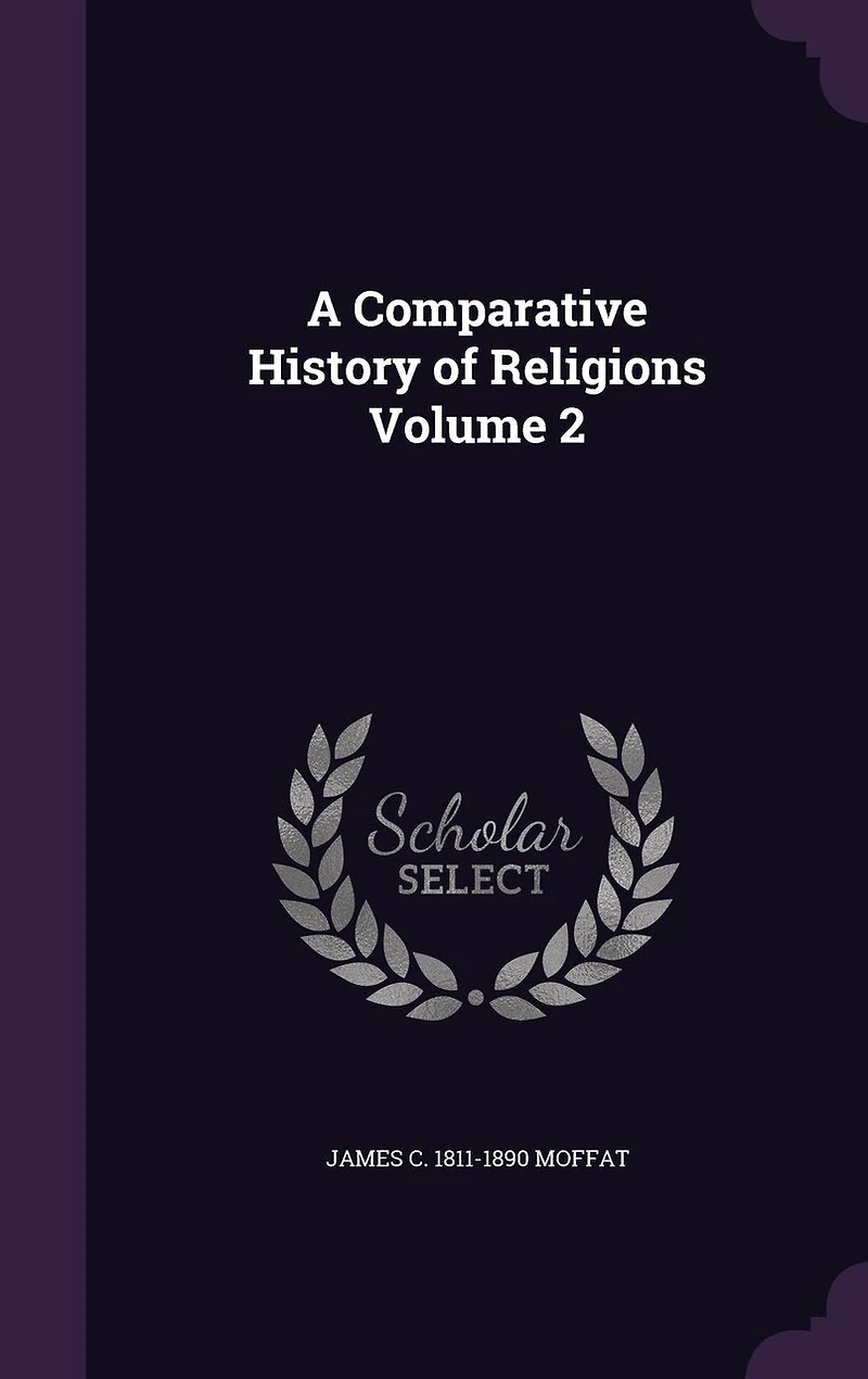 A Comparative History of Religions, Vol. 2 (Classic Reprint)