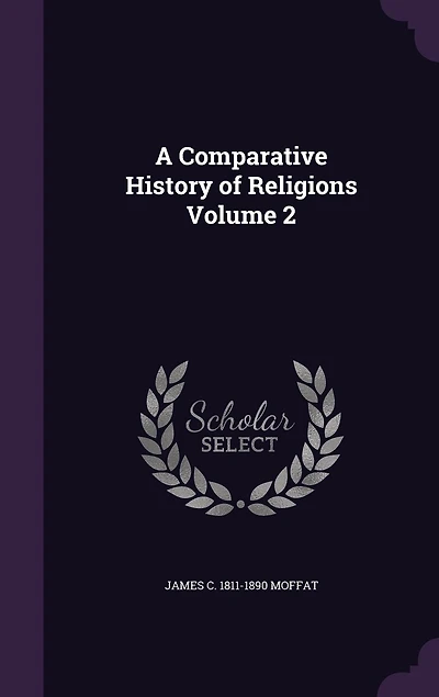 A Comparative History of Religions, Vol. 2 (Classic Reprint)