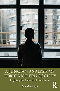 A Jungian Analysis of Toxic Modern Society: Fighting the Culture Loneliness
