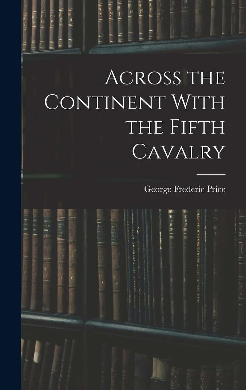 Across the Continent With the Fifth Cavalry