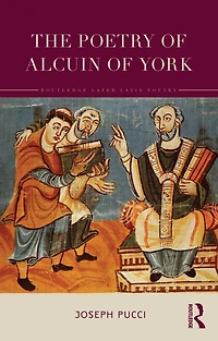 The Poetry of Alcuin York: A Translation with Introduction and Commentary
