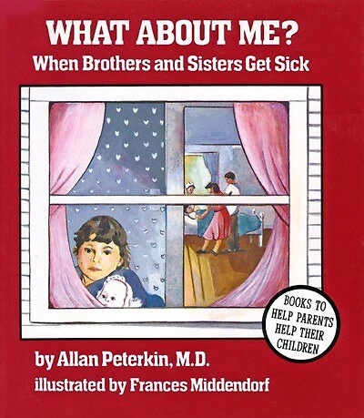 What About Me?: When Brothers and Sisters Get Sick