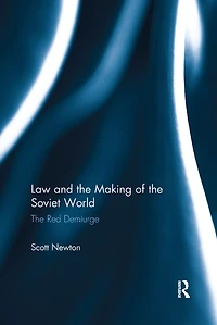 Law And The Making Of Soviet World: Red Demiurge