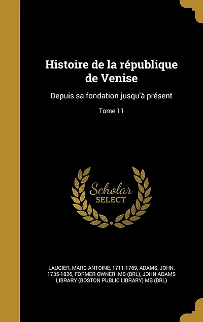 Histoire de la république de Venise: Depuis sa fondation jusqu'à présent; Tome 11