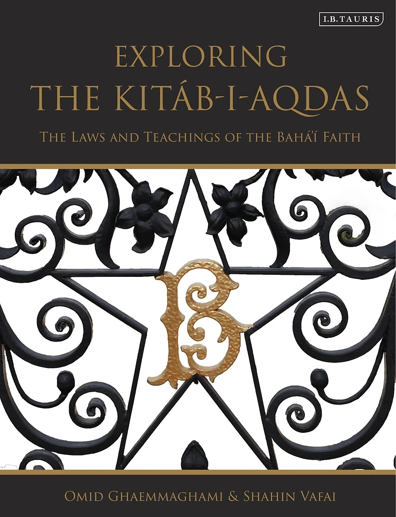Exploring the Kitab-i-Aqdas: Laws and Teachings of Baha'i Faith