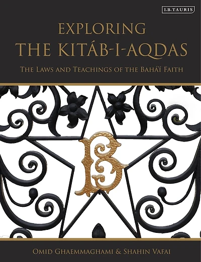 Exploring the Kitab-i-Aqdas: Laws and Teachings of Baha'i Faith