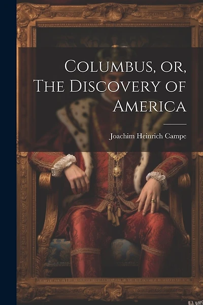 Columbus, or, The Discovery of America