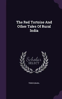 The Red Tortoise And Other Tales Of Rural India