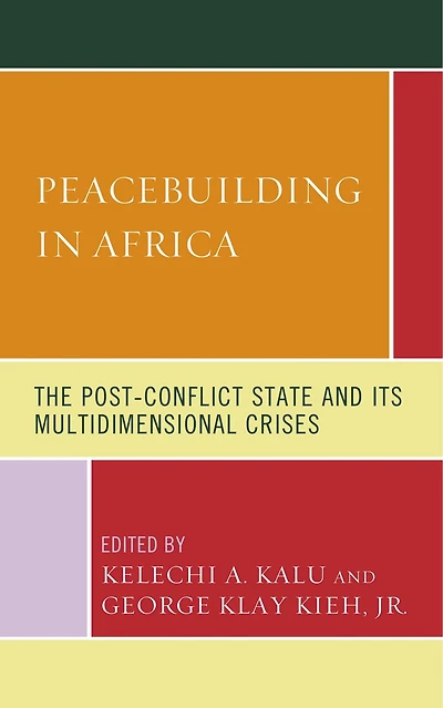 Peacebuilding Africa: The Post-Conflict State and Its Multidimensional Crises