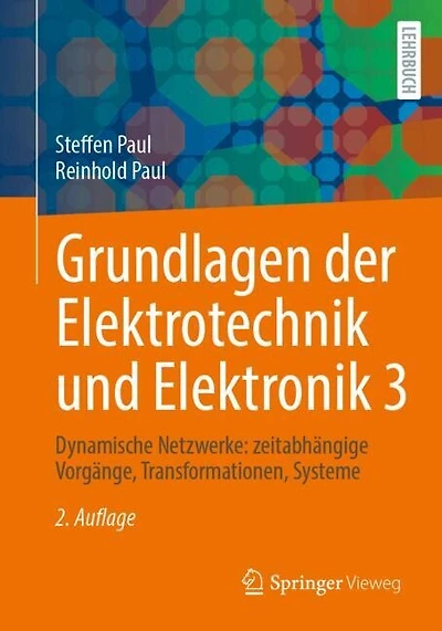 Grundlagen der Elektrotechnik und Elektronik 3: Dynamische Netzwerke: zeitabhangige Vorgange, Transformationen, Systeme