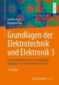 Grundlagen der Elektrotechnik und Elektronik 3: Dynamische Netzwerke: zeitabhangige Vorgange, Transformationen, Systeme