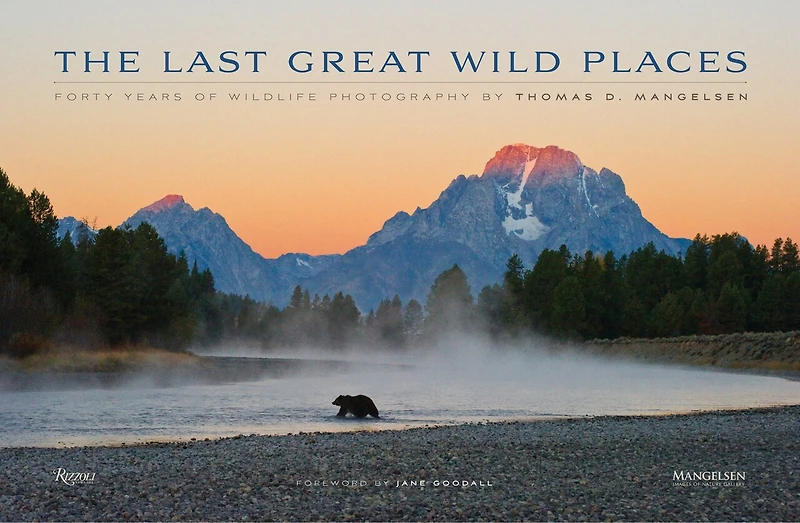 The Last Great Wild Places: Forty Years Of Wildlife Photography By Thomas D. Mangelsen