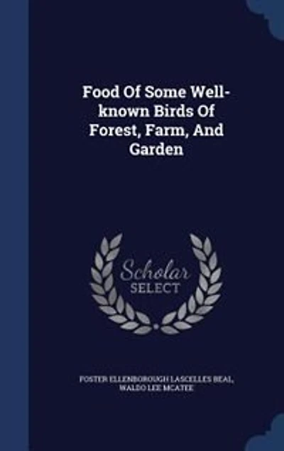 Food of Some Well-Known Birds Forest, Farm, and Garden (Classic Reprint)