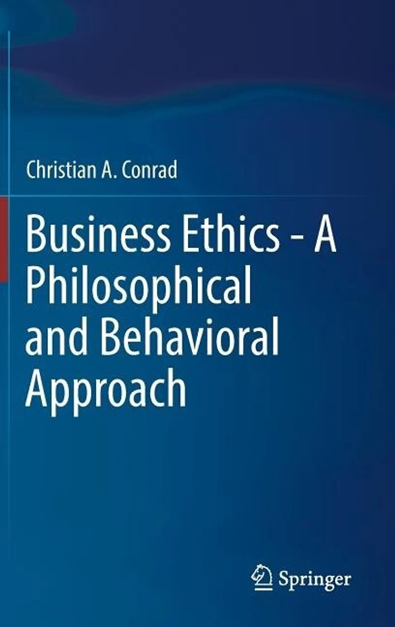 Business Ethics - A Philosophical And Behavioral Approach