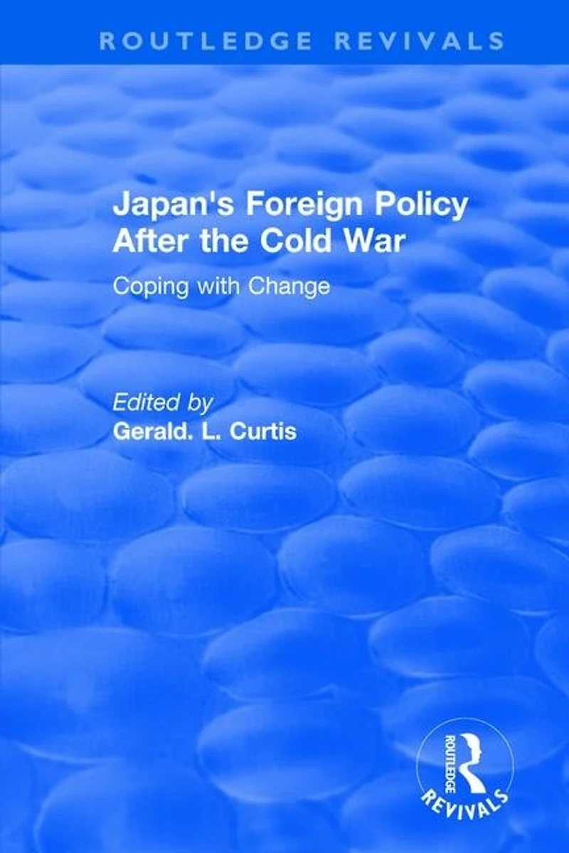 Japan's Foreign Policy After the Cold War: Coping with Change