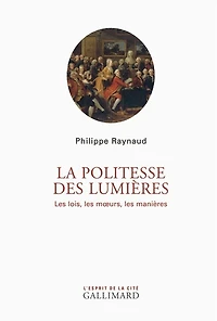 La politesse des Lumières: les lois, les moeurs, les manières