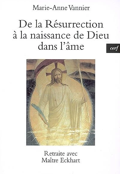 De la résurrection à la naissance de Dieu dans l'âme: retraite avec maître Eckhart