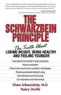 The Schwarzbein Principle: Truth about Losing Weight, Being Healthy and Feeling Younger