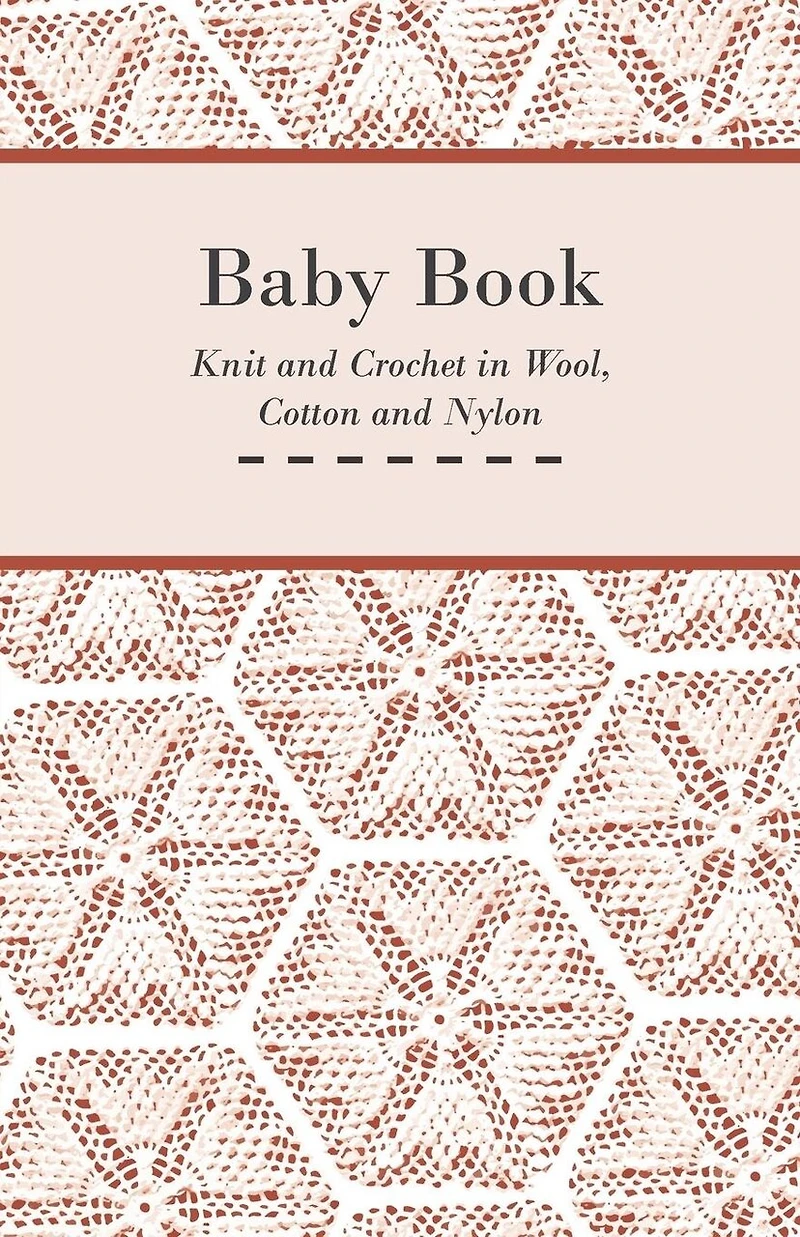 Baby Book - Knit and Crochet Wool, Cotton Nylon