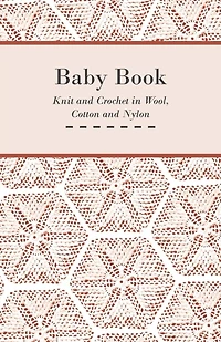 Baby Book - Knit and Crochet Wool, Cotton Nylon