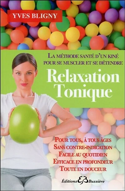 Relaxation tonique: la méthode santé d'un kiné pour se muscler et se détendre