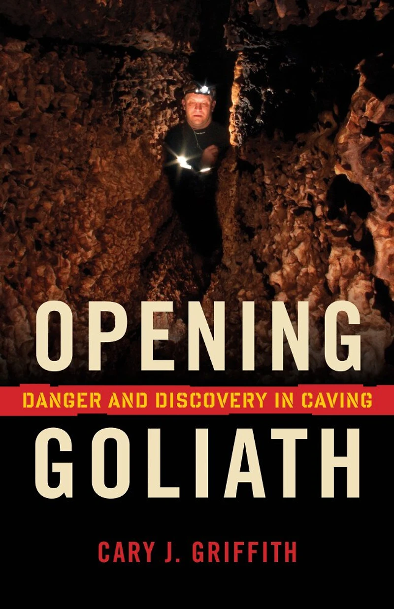 Opening Goliath: Danger And Discovery Caving