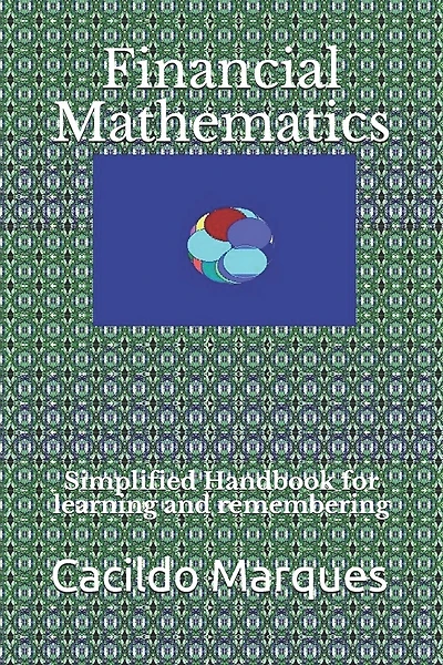 Financial Mathematics: Simplified Handbook for learning and remembering