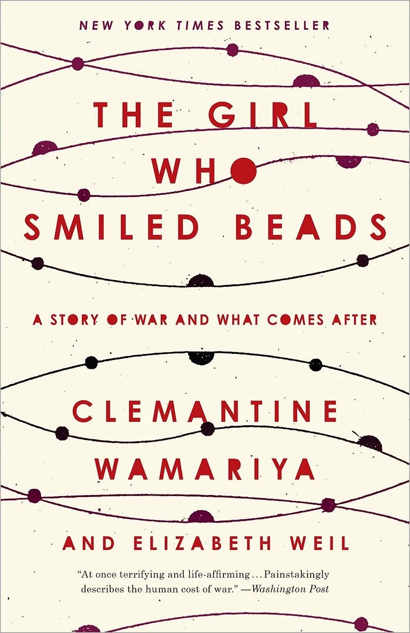 The Girl Who Smiled Beads: A Story Of War And What Comes After