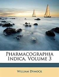 Pharmacographia Indica; Volume 3