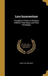 Lyra Innocentium: Thoughts Verse on Christian Children, Their Ways, and Priviledges