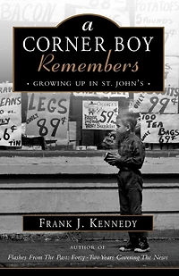 A Corner Boy Remembers: Growing up in St. John's