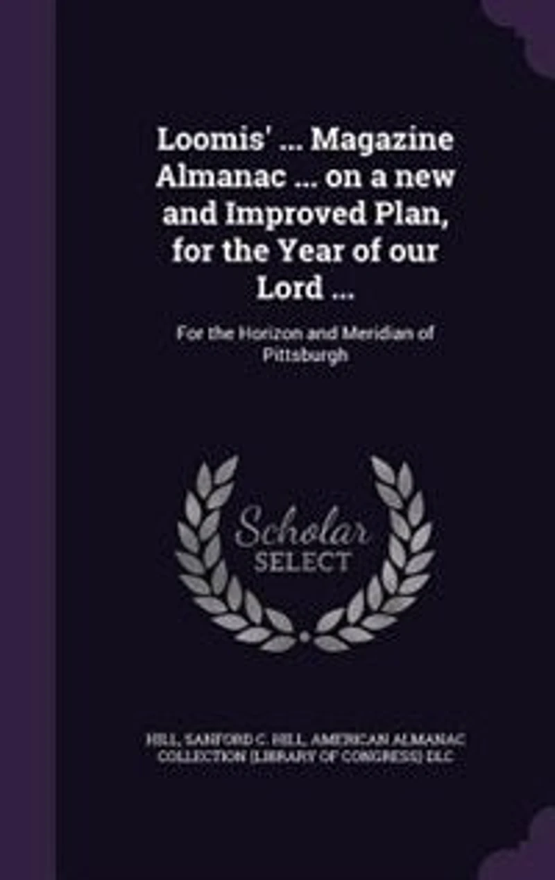 Loomis' ... Magazine Almanac on a new and Improved Plan, For the Year of our Lord ...: Horizon Meridian Pittsburgh: Yr.1835