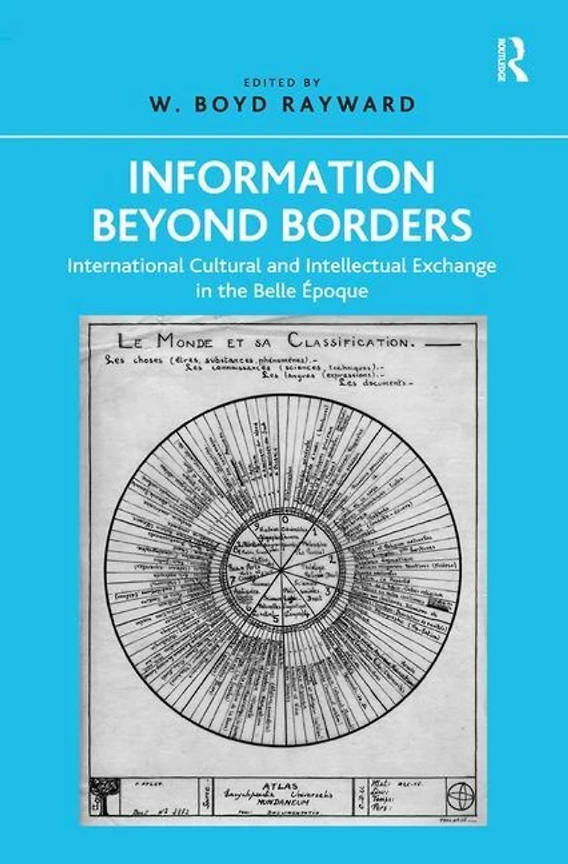 Information Beyond Borders: International Cultural And Intellectual Exchange The Belle Epoque