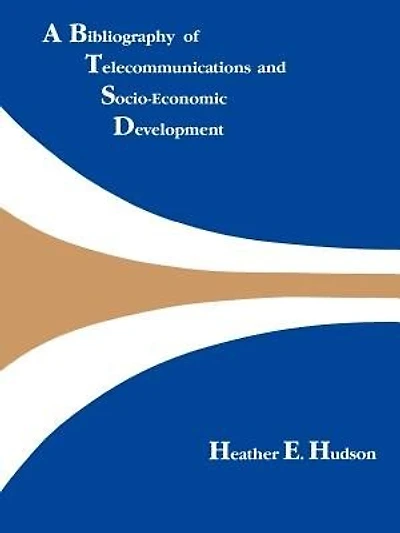 A Bibliography Of Telecommunications And Socio-economic Development