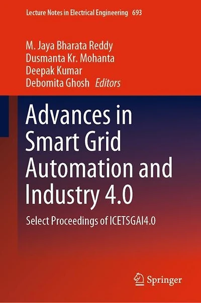 Advances Smart Grid Automation and Industry 4.0: Select Proceedings of ICETSGAI4.0