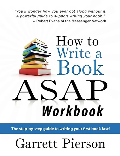 How To Write A Book ASAP Workbook: The step-by-step guide to writing your first book fast!