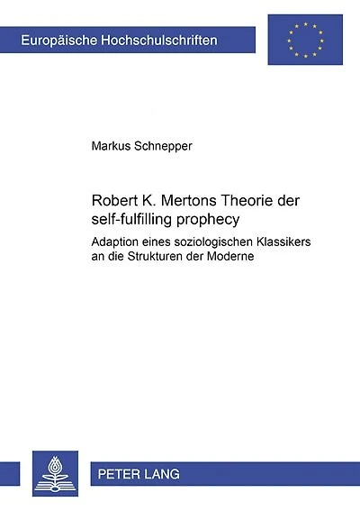 Robert K. Mertons Theorie Der Self-fulfilling Prophecy: Adaption Eines Soziologischen Klassikers