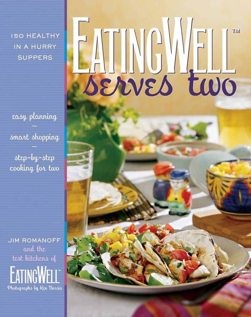 Eating Well Serves Two: 150 Healthy In A Hurry Suppers